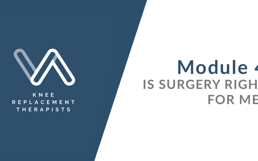 Is Surgery Right For Me – Module 4 – Review of Pain Symptoms and Function